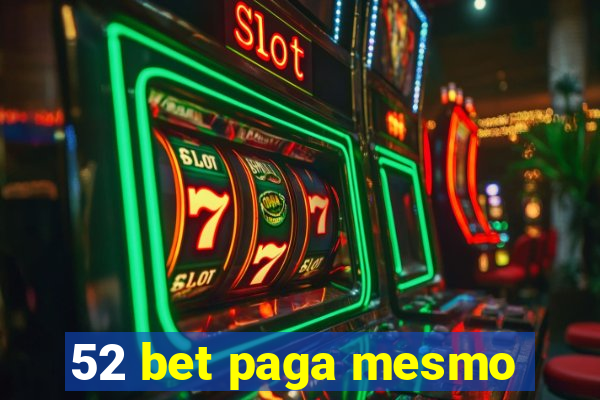 52 bet paga mesmo